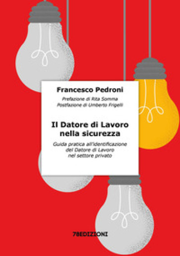 Il datore di lavoro nella sicurezza. Guida pratica all'identificazione del datore di lavoro nel settore privato