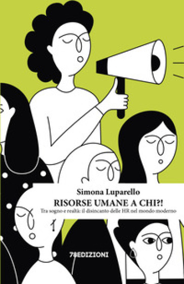 Risorse umane a chi?! Tra sogno e realtà: il disincanto delle HR nel mondo moderno