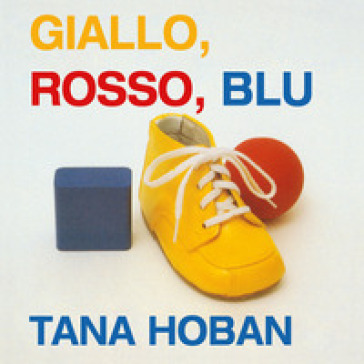 Giallo, rosso, blu. Ediz. a colori