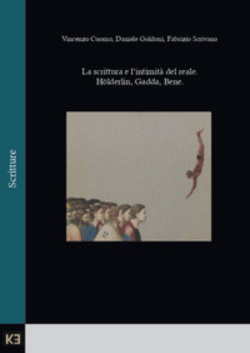La scrittura e l'intimità del reale. Hölderlin, Gadda, Bene