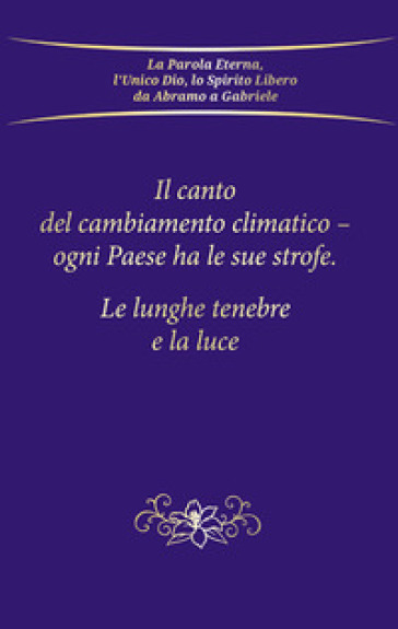 Il canto del cambiamento climatico. Ogni Paese ha le sue strofe. Le lunghe tenebre e la luce