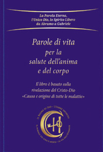 Parole di vita per la salute dell'anima e del corpo. Causa e origine di tutte le malattie