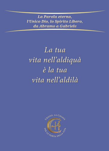 La tua vita nell'aldiquà è la tua vita nell'aldilà