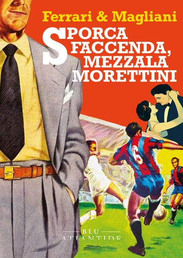 Sporca faccenda, mezzala Morettini