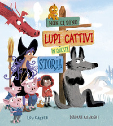 Non Ci Sono Lupi Cattivi In Questa Storia. Ediz. A Colori