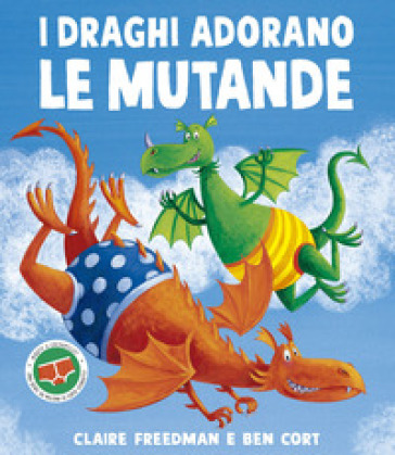 I draghi adorano le mutande. Ediz. illustrata
