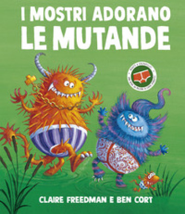 I mostri adorano le mutande. Ediz. a colori