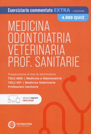 Testbusters Test di Medicina, Odontoiatria, Veterinaria e Professioni Sanitarie - Eserciziario commentato extra 4000 quiz. Con Simulatore Testbusters