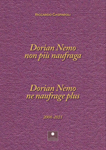 Dorian nemo non più naufraga-Dorian nemo ne naufrage plus 2008-2021. Ediz. bilingue