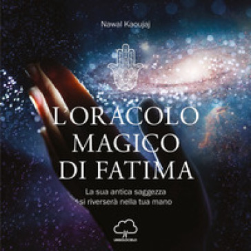 L'oracolo Magico Di Fatima. La Sua Antica Saggezza Si Riverserà Nella Tua Mano