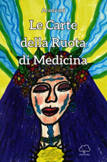 Le carte della ruota di medicina. Con 49 Carte