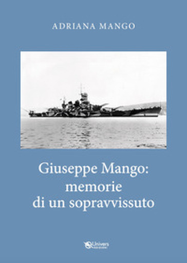Giuseppe Mango: Memorie Di Un Sopravvissuto