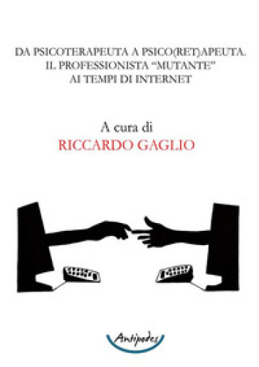 Da psicoterapeuta a psico(ret)apeuta. Il professionista "mutante" ai tempi di internet