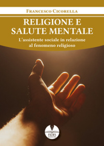 Religione E Salute Mentale. L'assistente Sociale In Relazione Al Fenomeno Religioso