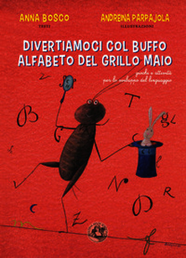 Divertiamoci col buffo alfabeto del grillo Maio. Giochi e attività per lo sviluppo del linguaggio