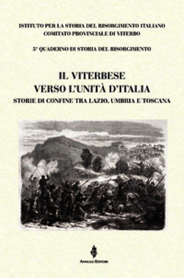 Il Viterbese verso l'Unità d'Italia. Storie di confine tra Lazio, Umbria e Toscana