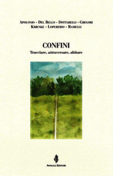 Confini. Tracciare, attraversare, abitare