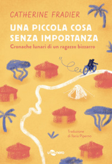 Una piccola cosa senza importanza. Cronache lunari di un ragazzo bizzarro. Vol. 1