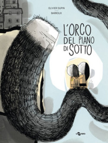 L'orco del piano di sotto. Ediz. a colori