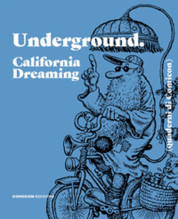 Underground. California dreaming. Quaderni di Comicon