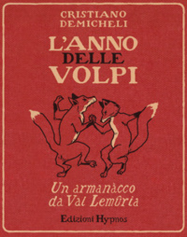 L'anno delle volpi. Un armanacco da Val Lemuria
