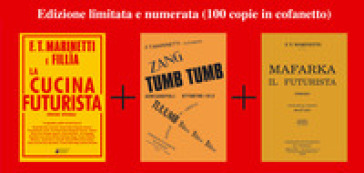 La cucina futurista-Mafarka il futurista-Tumb tumb Adrianopoli 1912. Ediz. speciale