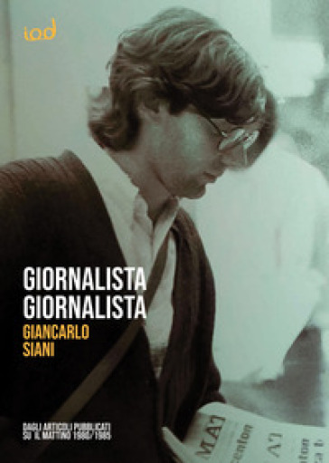 Giornalista Giornalista. Dagli Articoli Pubblicati Su Il Mattino (1980-1985)