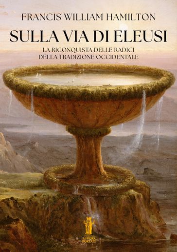Sulla Via di Eleusi: la riconquista delle radici della Tradizione Occidentale