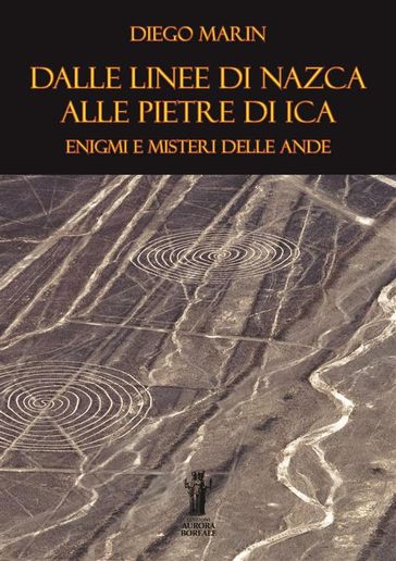 Dalle Linee di Nazca alle Pietre di Ica: Enigmi e misteri delle Ande