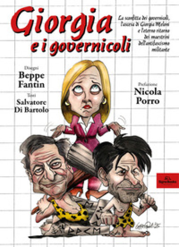 Giorgia e i governicoli. La sconfitta dei governicoli, l'ascesa di Giorgia Meloni e l'eterno ritorno dei maestrini dell'antifascismo militante. Ediz. illustrata