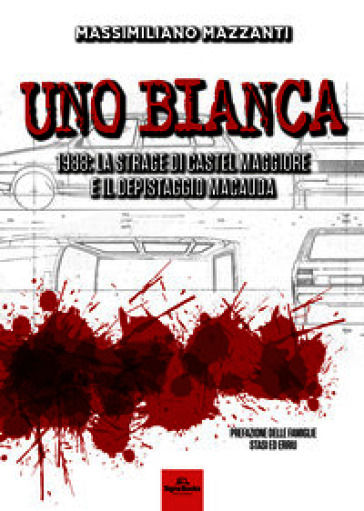 Uno bianca. 1988: la strage di Castel Maggiore e il depistaggio Macauda