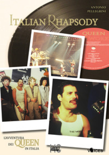 Italian Rhapsody. L'avventura Dei Queen In Italia