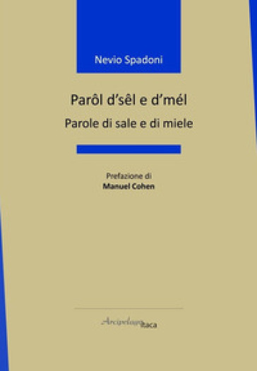 Parôl d'sêl e d'mél-Parole di sale e di miele. Ediz. bilingue