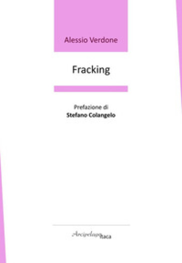 Fracking. Premio «Arcipelago Itaca» per una raccolta inedita di versi. 9ª edizione