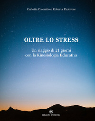 Oltre Lo Stress. Un Viaggio Di 21 Giorni Con La Kinesiologia Educativa-image