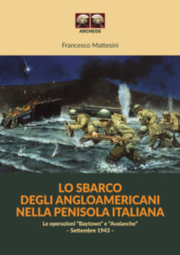 Lo sbarco degli angloamericani nella penisola italiana. Le operazioni "Baytown" e "Avalanche" - Settembre 1943