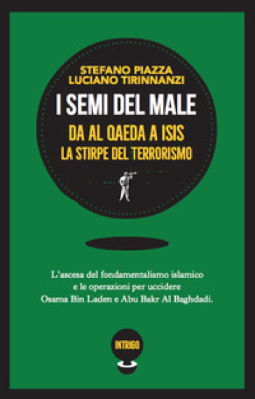 I semi del male. Da Al Qaeda a ISIS la stirpe del terrorismo