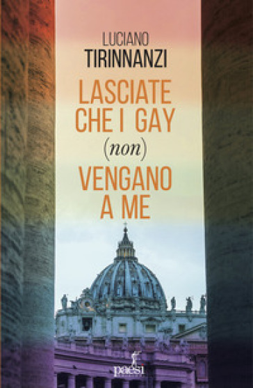 Lasciate che i gay (non) vengano a me. Chiesa e omosessualità ai tempi di papa Francesco-0