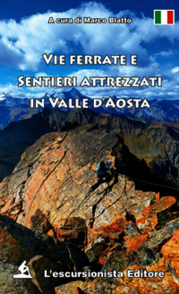 Vie ferrate e sentieri attrezzati in valle d'Aosta. Ediz. illustrata