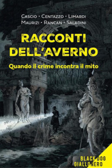 Racconti dell'averno. Quando il crime incontra il mito