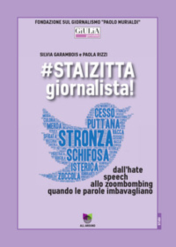 Staizitta Giornalista! Dall'hate Speech Allo Zoombombing, Quando Le Parole Imbavagliano