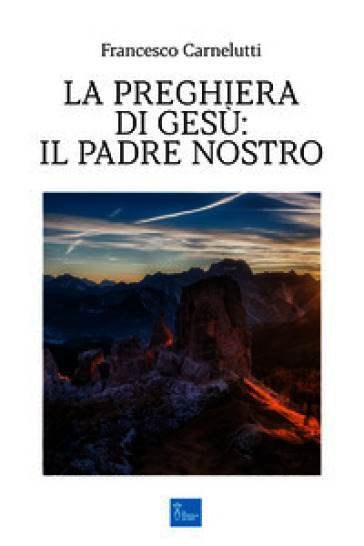 La preghiera di Gesù: il Padre Nostro
