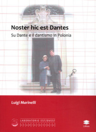 Noster Hic Est Dantes. Su Dante E Il Dantismo In Polonia