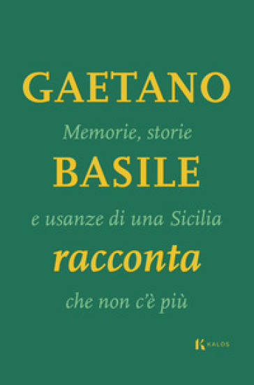 Memorie, storie e usanze di una Sicilia che non c'è più