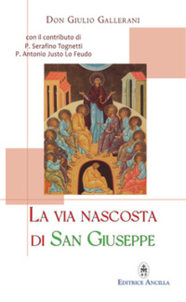 La via nascosta di San Giuseppe. La missione del «salvatore del Salvatore», e quella di ogni famiglia, al servizio della redenzione, mistero di comunione