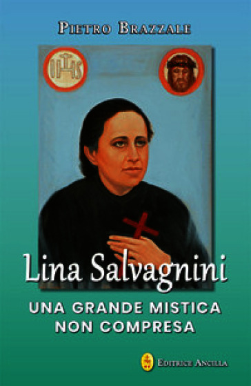 Lina Salvagnini. Una grande mistica non compresa
