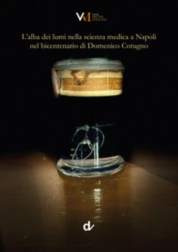 L'alba dei lumi nella scienza medica a Napoli nel bicentenario di Domenico Cotugno