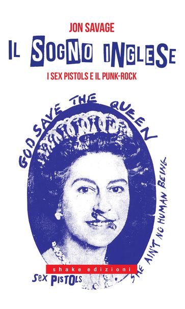 Il sogno inglese. I Sex Pistols e il punk-rock