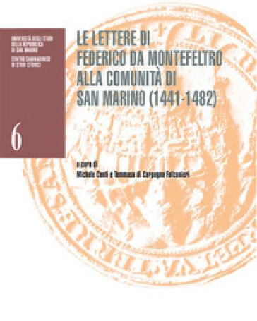 Le lettere di Federico da Montefeltro alla comunità di San Marino (1441-1482). Catalogo della mostra (San Marino, Palazzo Pubblico, 26 settembre 2022-