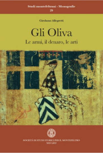 Gli Oliva. Le Armi, Il Denaro, Le Arti